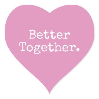 Better Together Love Fuchsia Pink Heart Sticker