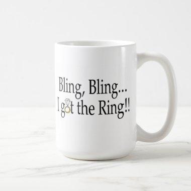 Bling Bling I Got The Ring Wedding Engagement Coffee Mug