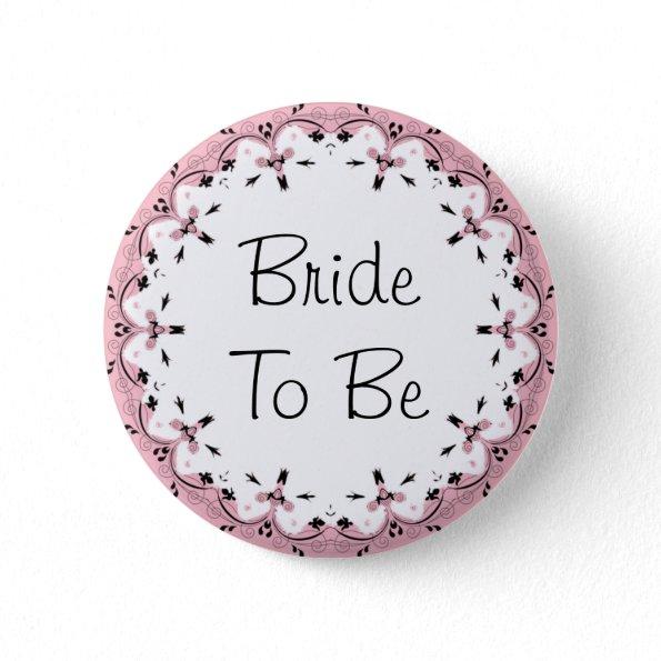 Bride To Be Wedding Bridal Shower Party Button