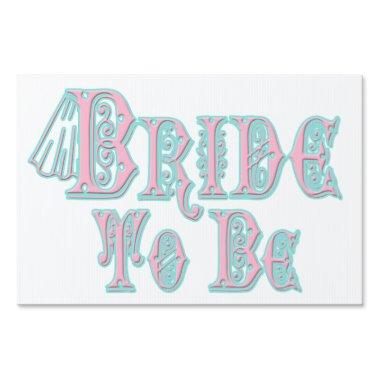 Bride To Be With Veil, Pink and Teal Type Yard Sign