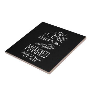 Eat Drink and Be Married Ceramic Tile