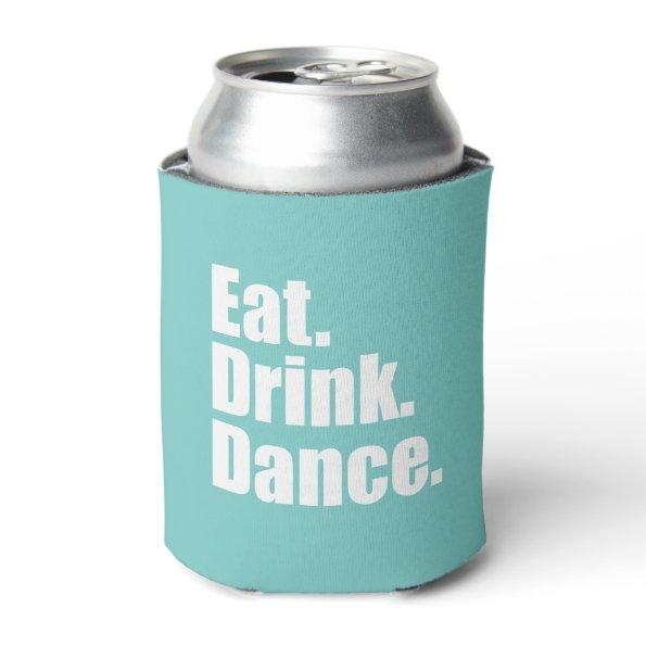 Eat. Drink. Dance. | Wedding Can Cooler