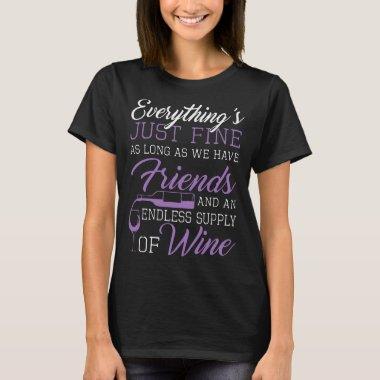 everything is just fine as long as we have friends T-Shirt