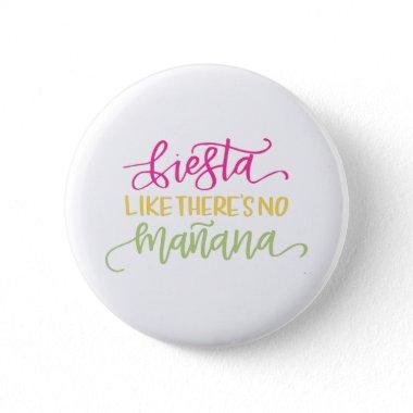 Fiesta Like Theres No Manana Mexican Party Button