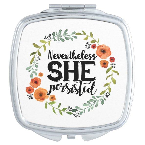 Funny Nevertheless she persisted cute vintage meme Mirror For Makeup
