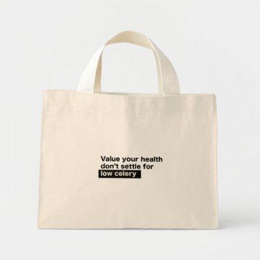 Hack Value Your Life Don't Settle for Low Celery Mini Tote Bag