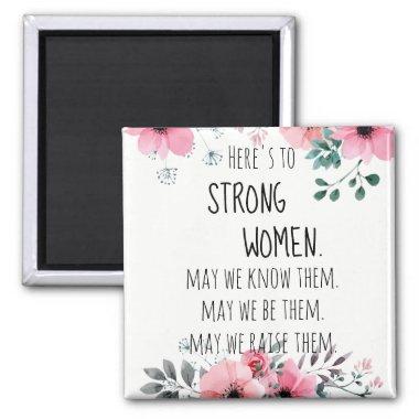 Here's to Strong Women Quote Watercolor Floral Magnet