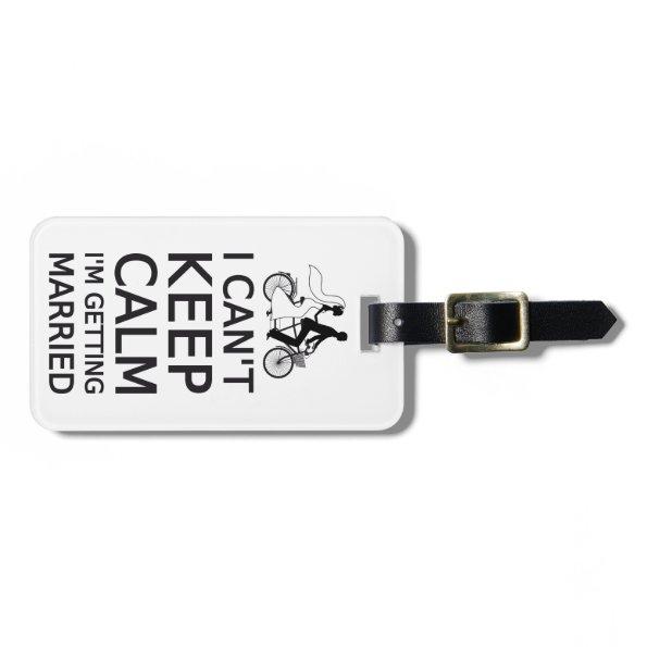 I can't keep calm, I'm getting married Luggage Tag