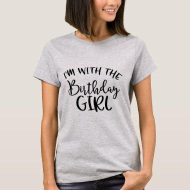 I'm With The Birthday Girl T-Shirt