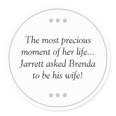 Most Precious Moment Of Her Life Ask To Be Wife Classic Round Sticker