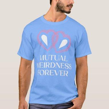 Mutual Weirdness Forever Wedding Nerd Bride And Gr T-Shirt