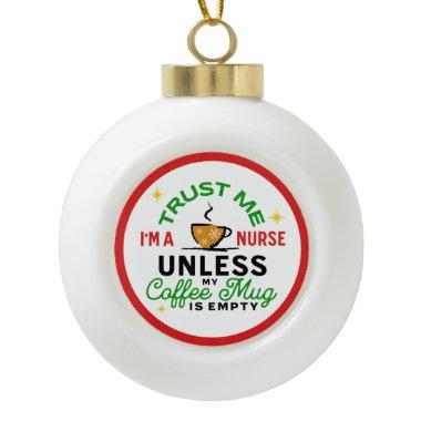 Nurse Gift Medical Healthcare Funny Coffee Lover  Ceramic Ball Christmas Ornament