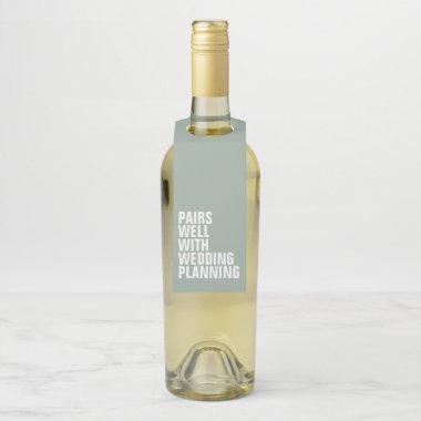 Pairs well with wedding planning funny bridal gift bottle hanger tag
