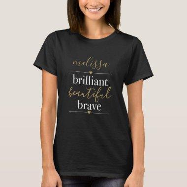 Personalized Name Brilliant Beautiful Brave T-Shirt