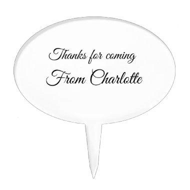 thanks for coming add name text message cake topper