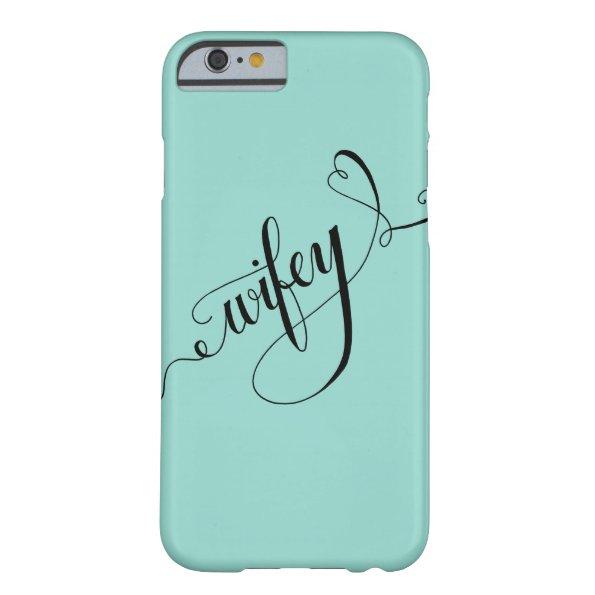 Wifey Hand Written Lettering Calligraphy Heart Barely There iPhone 6 Case