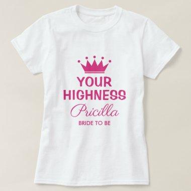 Your Highness funny pink princess crown bride to b T-Shirt