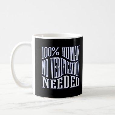"100% Human - No Verification Needed" Coffee Mug