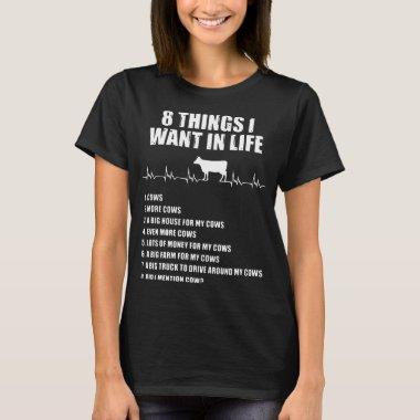 8 things I want in life cow T-Shirt