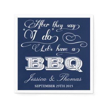 After They Say I Do Lets Have A BBQ! - Navy Blue Paper Napkins