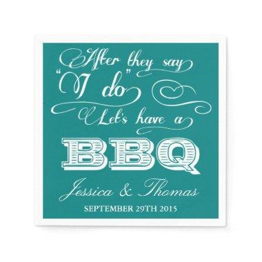 After They Say I Do Lets Have A BBQ! - Teal Paper Napkins