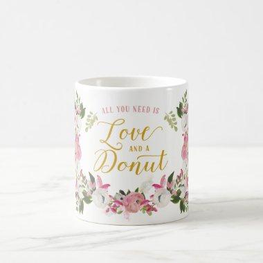 All you need is love and a donut Floral Coffee Mug