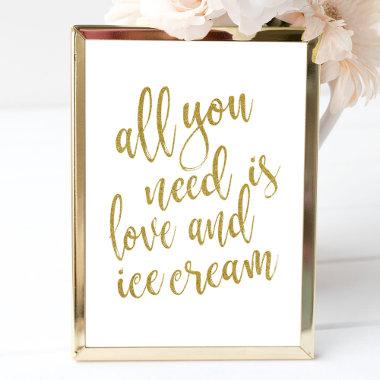All you need is love and ice cream Gold 8x10 Sign
