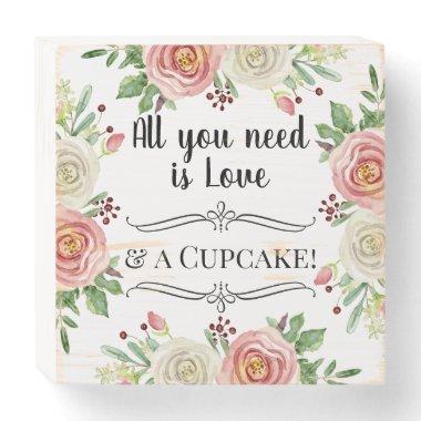 All You Need is Love & Cupcakes Watercolor Floral Wooden Box Sign