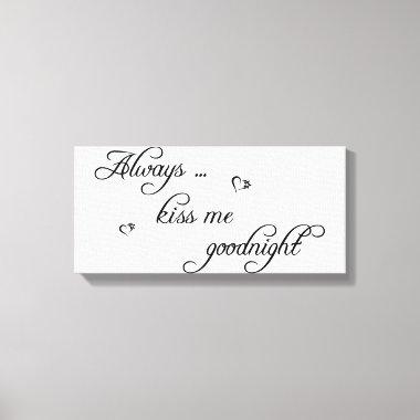 Always Kiss Me Goodnight Stretched Canvas Picture