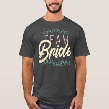 Awesome Quote Saying TEAM BRIDE Bachelor Party Wom T-Shirt