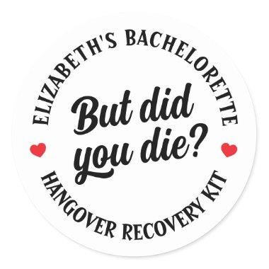 Bachelorette Party But Did You Die? Hangover Kit  Classic Round Sticker