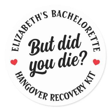 Bachelorette Party But Did You Die? Hangover Kit  Classic Round Sticker