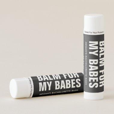 Balm For My Babes Bachelorette Party Favor Lip Bal Lip Balm