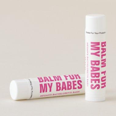 Balm For My Babes Bachelorette Party Favor Lip Balm