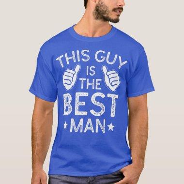Best Man Wedding Groomsmen Funny Bridal Bachelor P T-Shirt