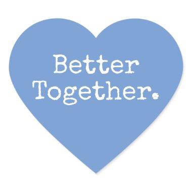 Better Together Love Cornflower Blue Heart Sticker