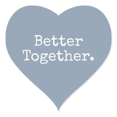 Better Together Love Dusty Blue Heart Sticker