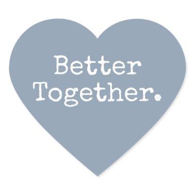 Better Together Love Dusty Blue Heart Sticker