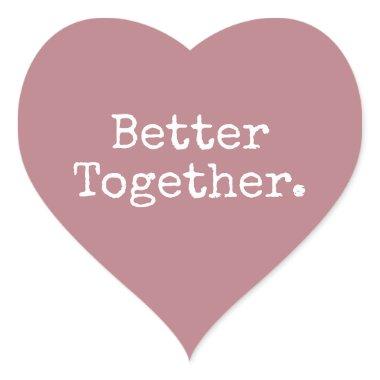 Better Together Love Dusty Rose Heart Sticker