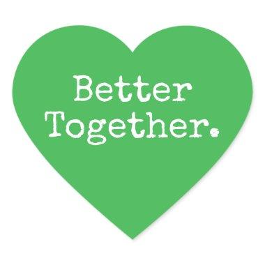 Better Together Love Green Heart Sticker