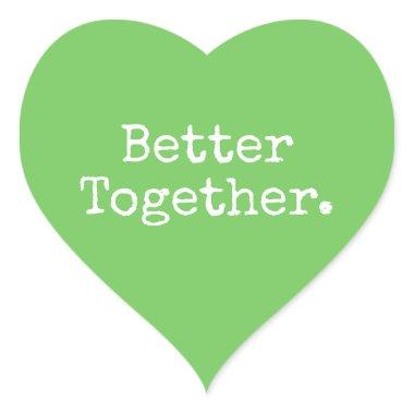 Better Together Love Green Heart Sticker