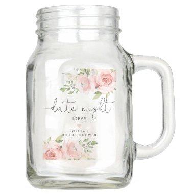 Blush floral Date night ideas Mason Jar