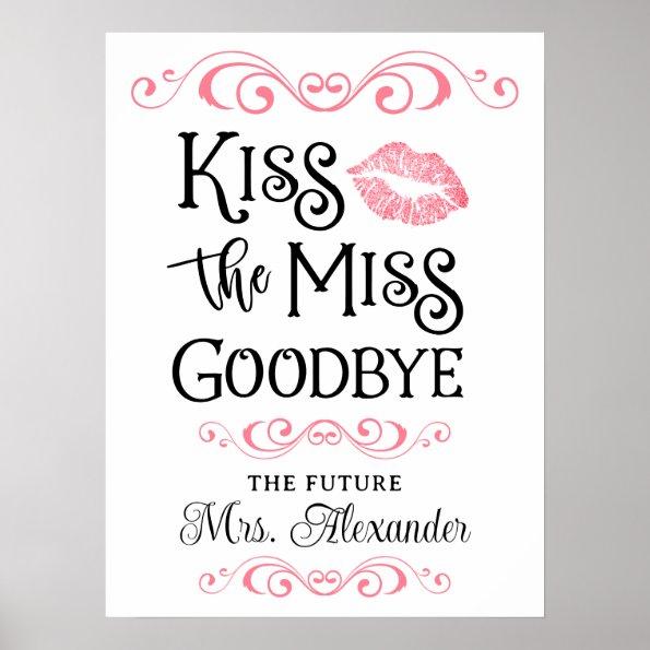 Bridal Shower Kiss The Miss Goodbye Custom Colors Poster