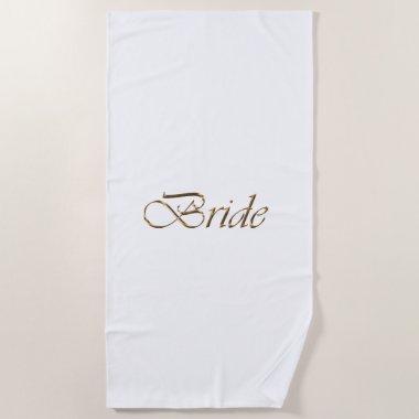 Bride, gold script elegant chic white wedding beach towel