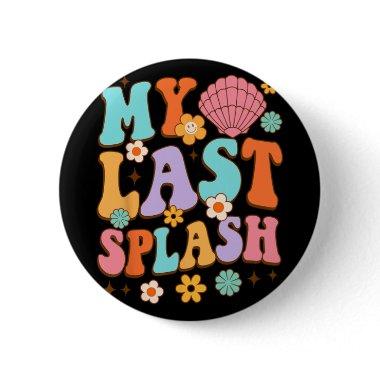Bride To Be  My Last Splash Beach Bac Button