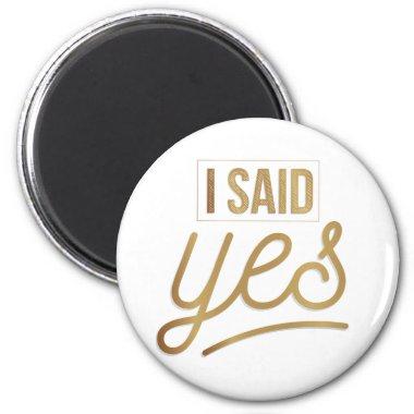 Bride To Be Gift - I Said Yes Gold Foil (faux) Magnet