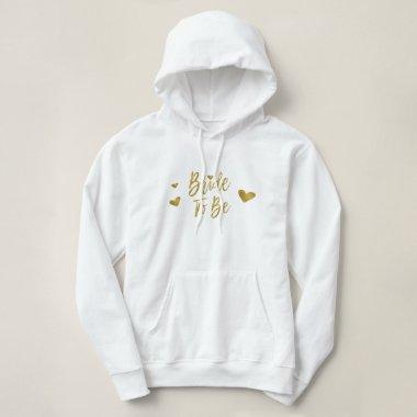 Bride to Be Gold Foil and White with Heart Hoodie