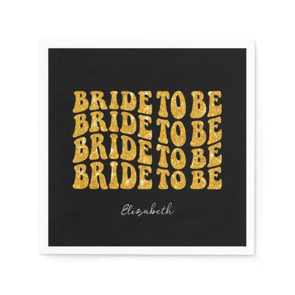 Bride to Be Gold Glitter Text with Name, Black Napkins