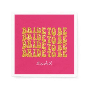 Bride to Be Gold Glitter Text with Name, Pink Napkins