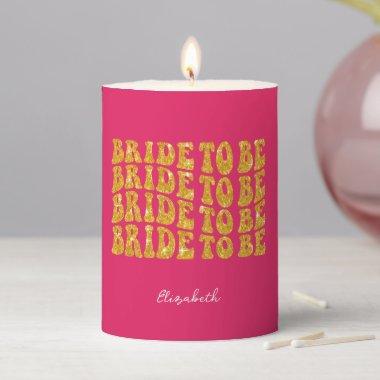Bride to Be Gold Glitter Text with Name, Pink Pillar Candle